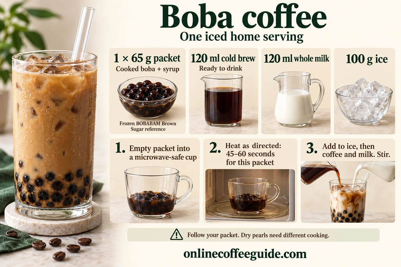 Coffee boba recipe using one 65 g cooked-pearl-and-syrup packet, 120 ml ready-to-drink cold brew, 120 ml whole milk and 100 g ice