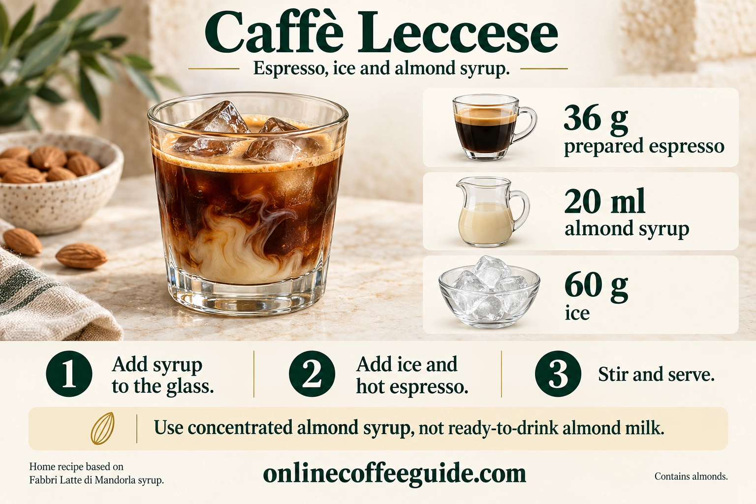Caffè leccese recipe with 36 g prepared espresso, 20 ml concentrated almond syrup and 60 g ice; add syrup, ice and hot espresso, then stir